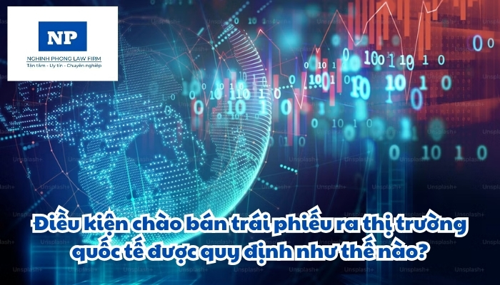 Điều kiện chào bán trái phiếu ra thị trường quốc tế được quy định như thế nào?