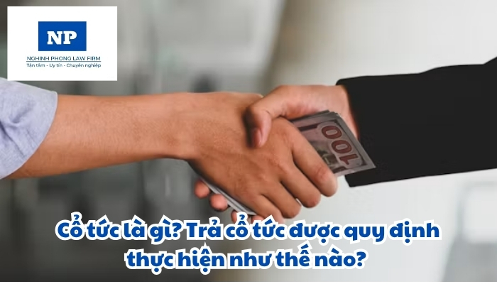 Cổ tức là gì? Trả cổ tức được quy định thực hiện như thế nào?