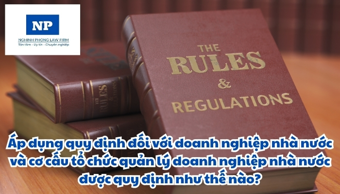 Áp dụng quy định đối với doanh nghiệp nhà nước và cơ cấu tổ chức quản lý doanh nghiệp nhà nước được quy định như thế nào?