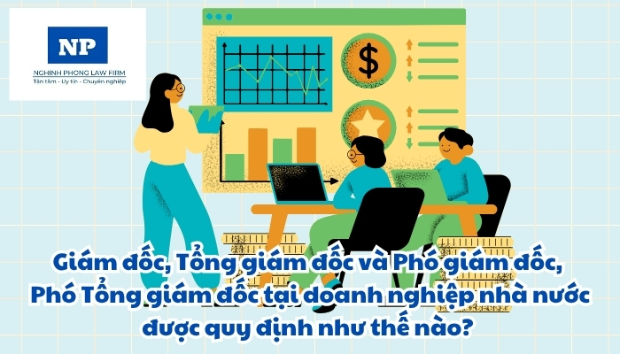 Giám đốc, Tổng giám đốc và Phó giám đốc, Phó Tổng giám đốc tại doanh nghiệp nhà nước được quy định như thế nào?
