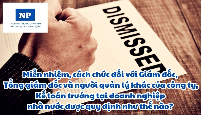 Miễn nhiệm, cách chức đối với Giám đốc, Tổng giám đốc và người quản lý khác của công ty, Kế toán trưởng tại doanh nghiệp nhà nước được quy định như thế nào?