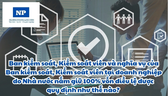 Ban kiểm soát, Kiểm soát viên và nghĩa vụ của Ban kiểm soát, Kiểm soát viên tại doanh nghiệp do Nhà nước nắm giữ 100% vốn điều lệ được quy định như thế nào?