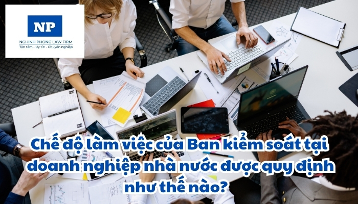 Chế độ làm việc của Ban kiểm soát tại doanh nghiệp nhà nước được quy định như thế nào?