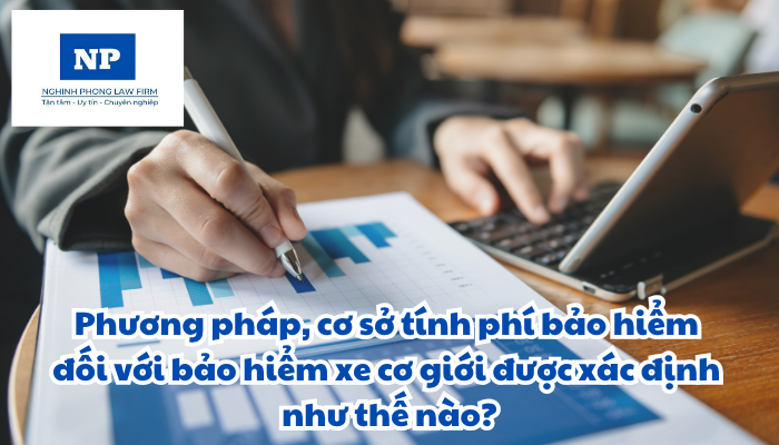 Phương pháp, cơ sở tính phí bảo hiểm đối với bảo hiểm xe cơ giới được xác định như thế nào?
