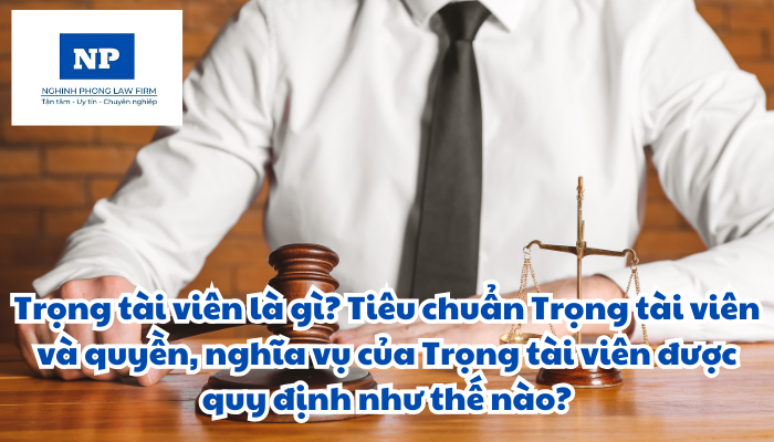 Trọng tài viên là gì? Tiêu chuẩn Trọng tài viên và quyền, nghĩa vụ của Trọng tài viên được quy định như thế nào?