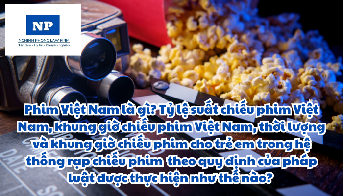Phim Việt Nam là gì? Tỷ lệ suất chiếu phim Việt Nam, khung giờ chiếu phim Việt Nam, thời lượng và khung giờ chiếu phim cho trẻ em trong hệ thống rạp chiếu phim và việc miễn, giảm giá vé cho người cao tuổi, người khuyết tật, người có công với cách mạng, trẻ em, người có hoàn cảnh đặc biệt khó khăn và các đối tượng khác theo quy định của pháp luật được thực hiện như thế nào?