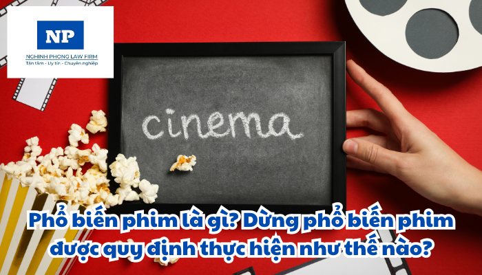 Phổ biến phim là gì? Dừng phổ biến phim được quy định thực hiện như thế nào?