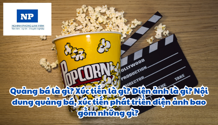 Quảng bá là gì? Xúc tiến là gì? Điện ảnh là gì? Nội dung quảng bá, xúc tiến phát triển điện ảnh bao gồm những gì?