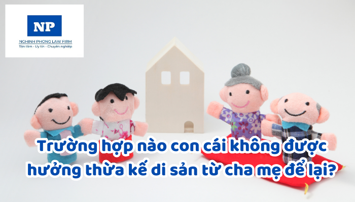 Trường hợp nào con cái không được hưởng thừa kế di sản từ cha mẹ để lại?