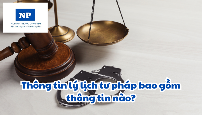 Thông tin lý lịch tư pháp bao gồm thông tin nào? Trách nhiệm cung cấp thông tin lý lịch tư pháp và nhiệm vụ, quyền hạn của các cơ quan trong quản lý nhà nước về lý lịch tư pháp được quy định như thế nào?