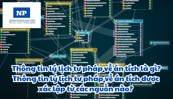Thông tin lý lịch tư pháp về án tích là gì? Thông tin lý lịch tư pháp về án tích được xác lập từ các nguồn nào?