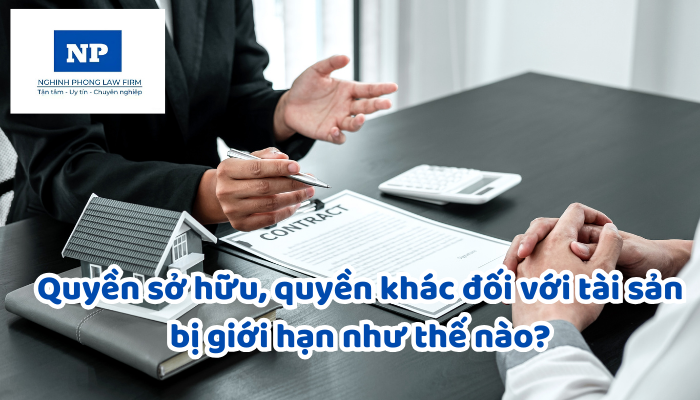 Quyền sở hữu, quyền khác đối với tài sản bị giới hạn như thế nào?