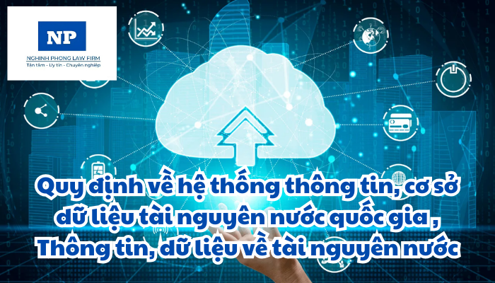 Hệ thống thông tin, cơ sở dữ liệu tài nguyên nước quốc gia bao gồm các thành phần cơ bản nào? Thông tin, dữ liệu về tài nguyên nước bao gồm những gì? Hệ thống thông tin, cơ sở dữ liệu tài nguyên nước quốc gia được quy định như thế nào?