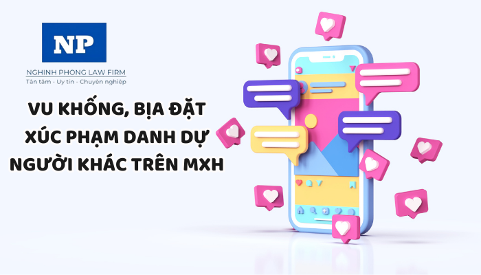 Vu khống, bịa đặt xúc phạm danh dự người khác trên mạng xã hội sẽ bị mức phạt hành chính như thế nào? Có bị truy cứu trách nhiệm hình sự hay không?