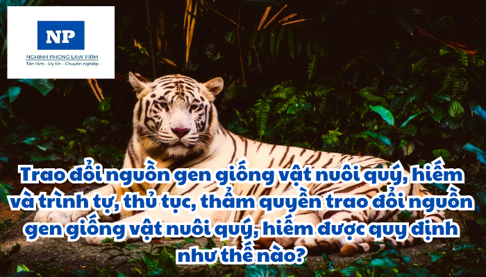 Giống vật nuôi quý, hiếm là gì? Trao đổi nguồn gen giống vật nuôi quý, hiếm và trình tự, thủ tục, thẩm quyền trao đổi nguồn gen giống vật nuôi quý, hiếm; chấp thuận về việc trao đổi quốc tế nguồn gen giống vật nuôi có trong Danh mục giống vật nuôi cấm xuất khẩu để phục vụ nghiên cứu khoa học, triển lãm, quảng cáo được thực hiện như thế nào?