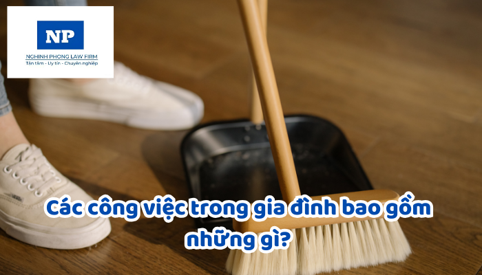 Các công việc trong gia đình bao gồm những gì? Nghĩa vụ của các bên trong trong việc thực hiện hợp đồng giúp việc gia đình được quy định như thế nào?