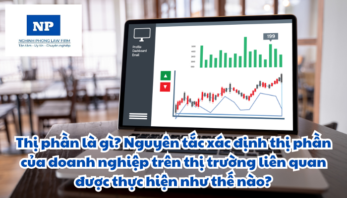 Thị phần là gì? Nguyên tắc xác định thị phần của doanh nghiệp trên thị trường liên quan được thực hiện như thế nào?