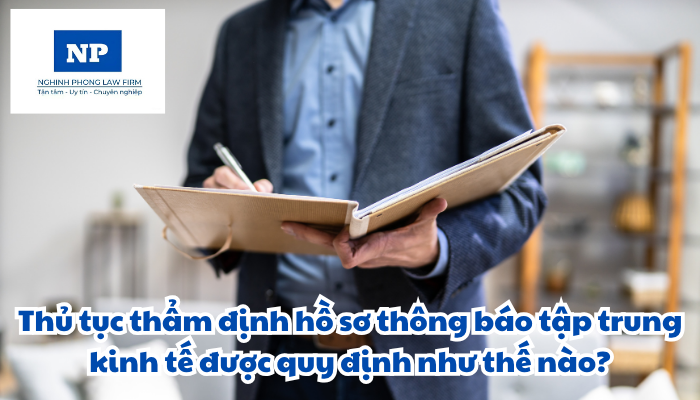Thủ tục thẩm định hồ sơ thông báo tập trung kinh tế được quy định như thế nào?