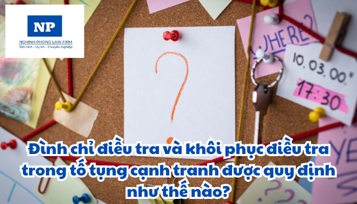 Đình chỉ điều tra và khôi phục điều tra trong tố tụng cạnh tranh được quy định như thế nào?