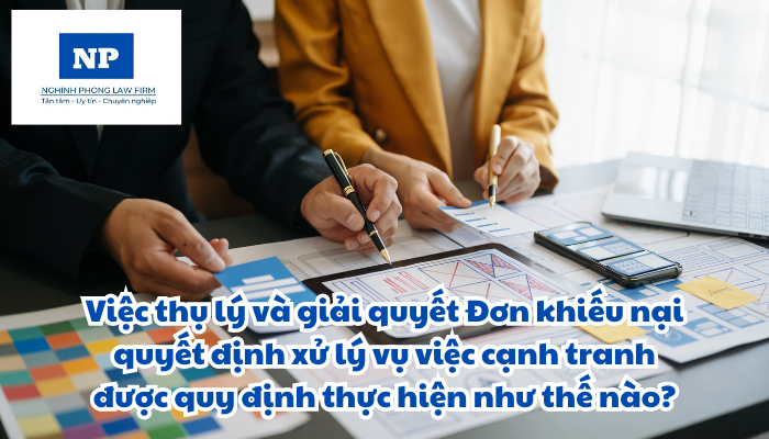 Việc thụ lý đơn khiếu nại quyết định xử lý vụ việc cạnh tranh và giải quyết khiếu nại quyết định xử lý vụ việc cạnh tranh được quy định thực hiện như thế nào?
