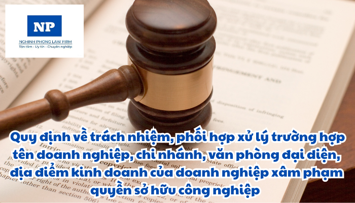Quyền sở hữu công nghiệp là gì? Trách nhiệm, phối hợp xử lý trường hợp tên doanh nghiệp, chi nhánh, văn phòng đại diện, địa điểm kinh doanh của doanh nghiệp xâm phạm quyền sở hữu công nghiệp được quy định thực hiện như thế nào?