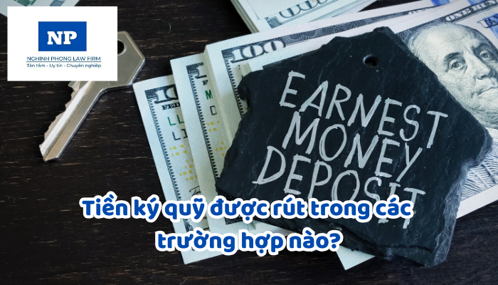 Tiền ký quỹ được rút trong các trường hợp nào?
