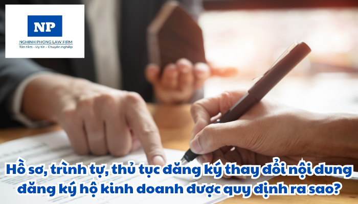 Hồ sơ, trình tự, thủ tục đăng ký thay đổi nội dung đăng ký hộ kinh doanh được quy định thực hiện như thế nào?