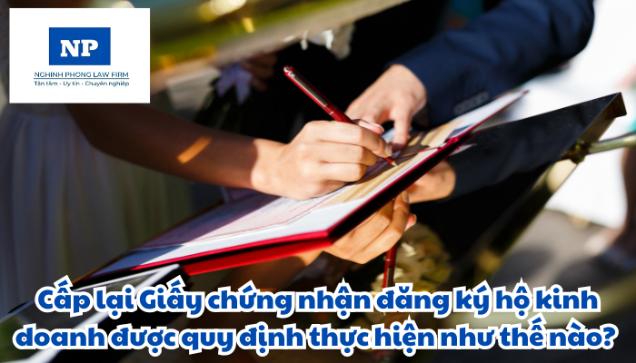 Cấp lại Giấy chứng nhận đăng ký hộ kinh doanh được quy định thực hiện như thế nào?