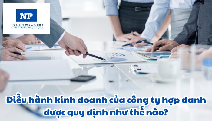 Điều hành kinh doanh của công ty hợp danh được quy định như thế nào?