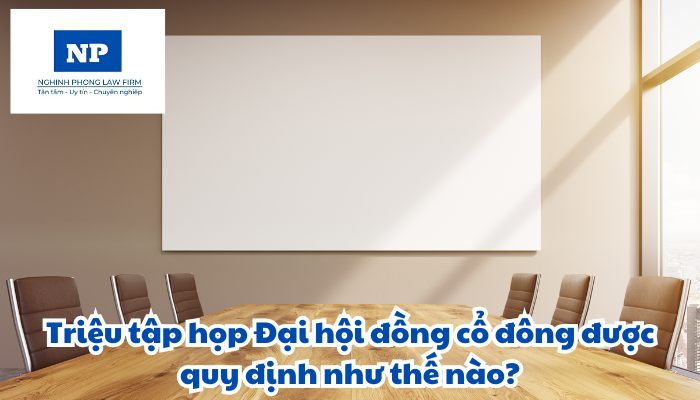 Triệu tập họp Đại hội đồng cổ đông được quy định như thế nào?