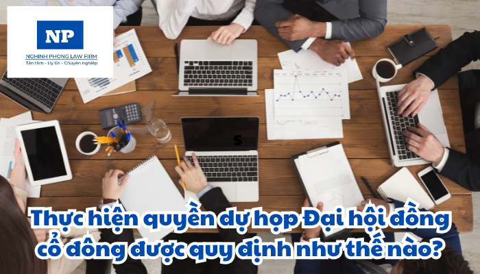 Thực hiện quyền dự họp Đại hội đồng cổ đông được quy định như thế nào?