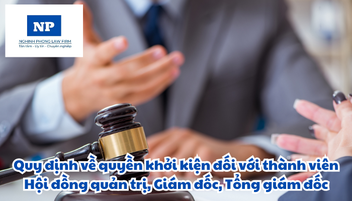 Quyền khởi kiện đối với thành viên Hội đồng quản trị, Giám đốc, Tổng giám đốc được quy định như thế nào?