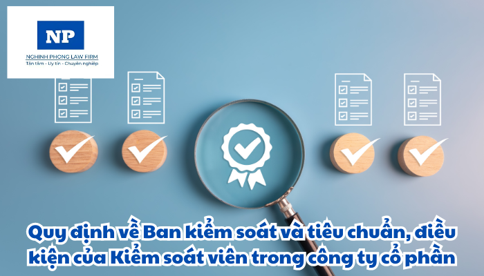 Ban kiểm soát và tiêu chuẩn, điều kiện của Kiểm soát viên trong công ty cổ phần được quy định như thế nào?