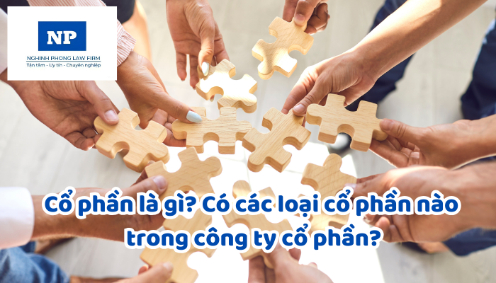Cổ phần là gì? Có các loại cổ phần nào trong công ty cổ phần?