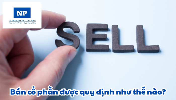 Bán cổ phần được quy định như thế nào?