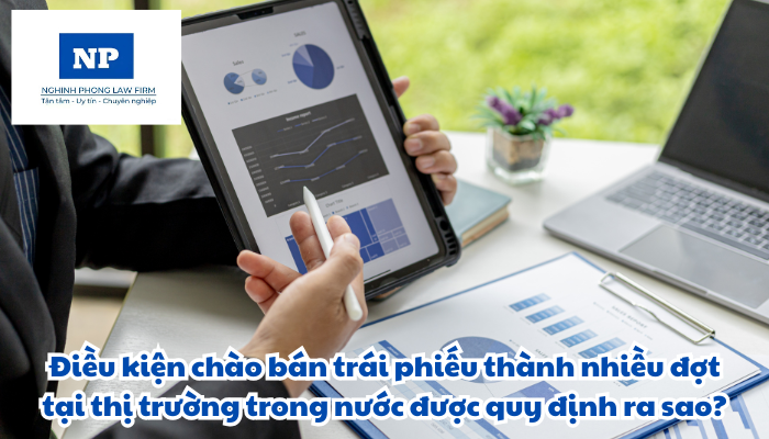 Điều kiện chào bán trái phiếu thành nhiều đợt tại thị trường trong nước được quy định như thế nào?
