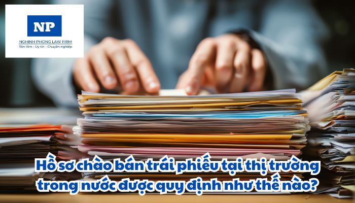 Hồ sơ chào bán trái phiếu tại thị trường trong nước được quy định như thế nào?