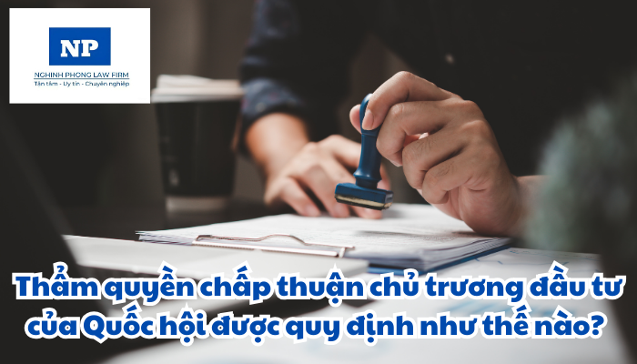 Thẩm quyền chấp thuận chủ trương đầu tư của Quốc hội được quy định như thế nào?