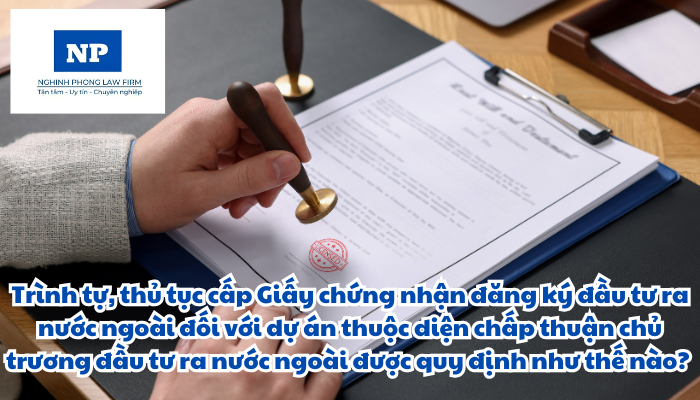 Trình tự, thủ tục cấp Giấy chứng nhận đăng ký đầu tư ra nước ngoài đối với dự án thuộc diện chấp thuận chủ trương đầu tư ra nước ngoài được quy định như thế nào?
