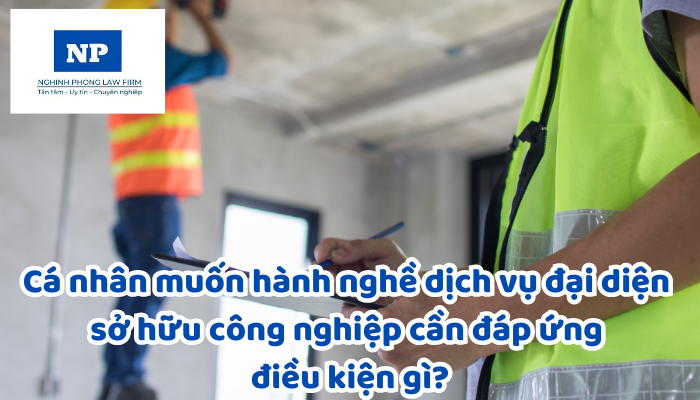 Cá nhân muốn hành nghề dịch vụ đại diện sở hữu công nghiệp cần đáp ứng điều kiện gì?