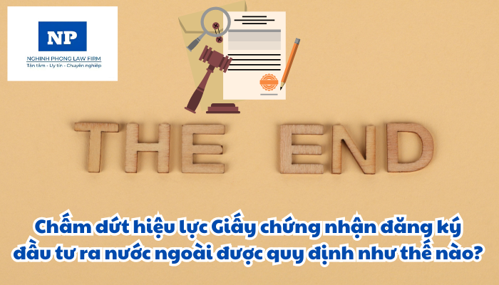 Chấm dứt hiệu lực Giấy chứng nhận đăng ký đầu tư ra nước ngoài được quy định như thế nào?