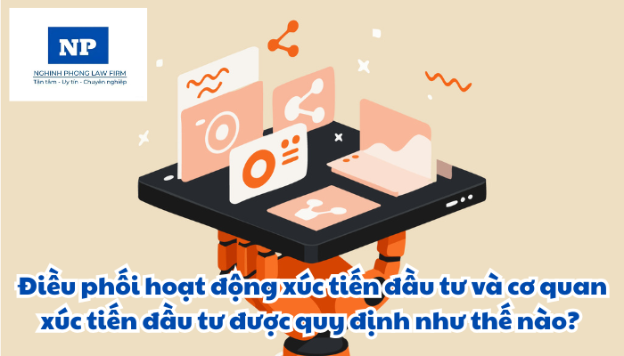 Điều phối hoạt động xúc tiến đầu tư và cơ quan xúc tiến đầu tư được quy định như thế nào?