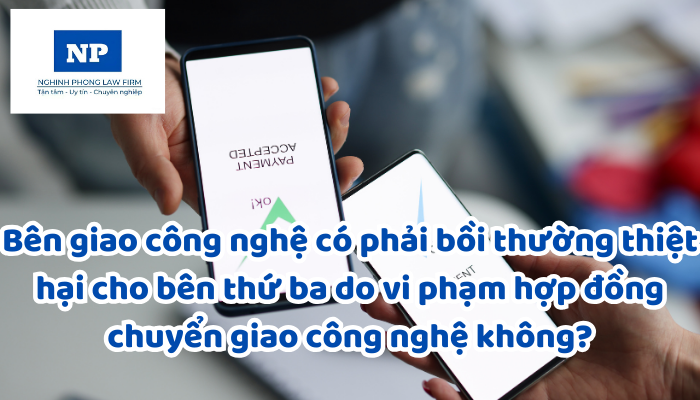Bên giao công nghệ có phải bồi thường thiệt hại cho bên thứ ba do vi phạm hợp đồng chuyển giao công nghệ không?