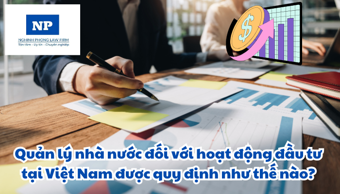Quản lý nhà nước đối với hoạt động đầu tư tại Việt Nam được quy định như thế nào?