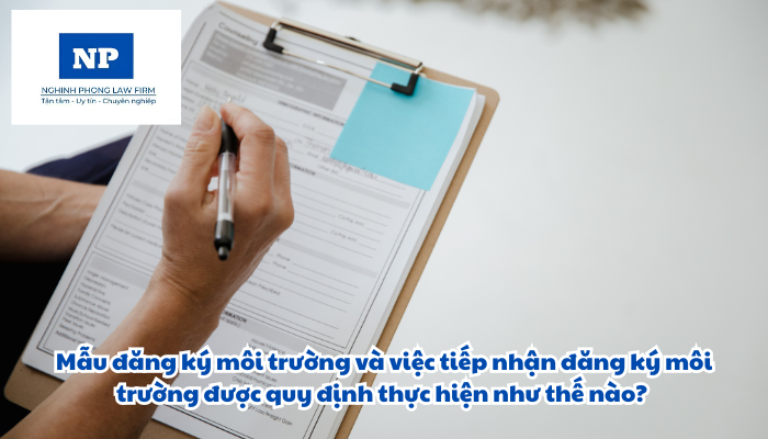 Mẫu đăng ký môi trường và việc tiếp nhận đăng ký môi trường được quy định thực hiện như thế nào?