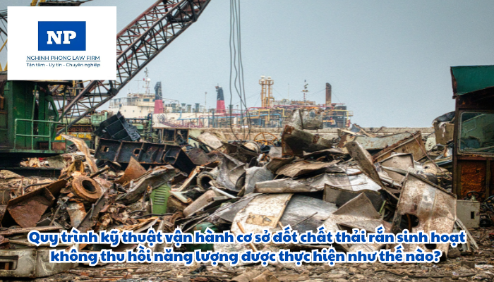 Quy trình kỹ thuật vận hành cơ sở đốt chất thải rắn sinh hoạt không thu hồi năng lượng được thực hiện như thế nào?