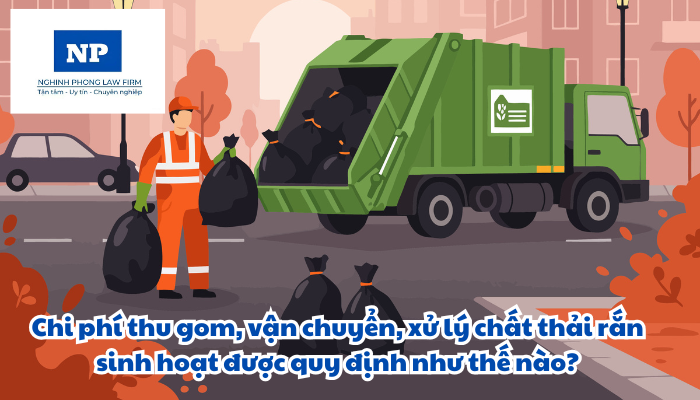 Chi phí thu gom, vận chuyển, xử lý chất thải rắn sinh hoạt được quy định như thế nào?