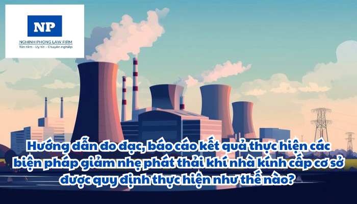 Hướng dẫn đo đạc, báo cáo kết quả thực hiện các biện pháp giảm nhẹ phát thải khí nhà kính cấp cơ sở được quy định thực hiện như thế nào?