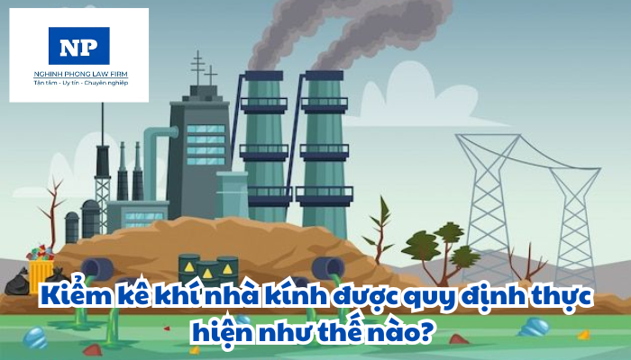 Kiểm kê khí nhà kính được quy định thực hiện như thế nào?