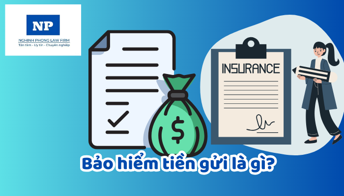 Bảo hiểm tiền gửi là gì? Khi nào tiền gửi được bảo hiểm và tiền gửi không được bảo hiểm?